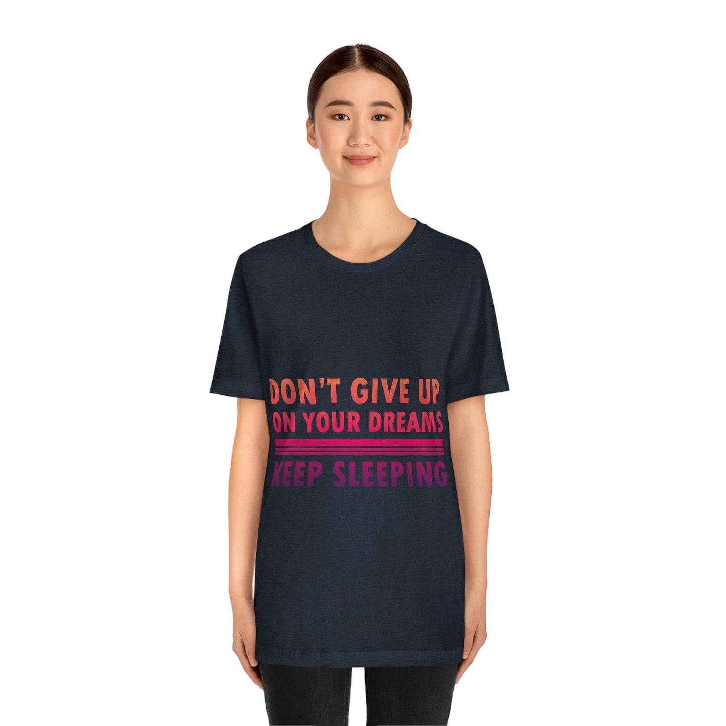 Do Not Give Up on Your Dreams Keep Sleeping Unisex Jersey Short Sleeve T-Shirt Ichaku [Perfect Gifts Selection]