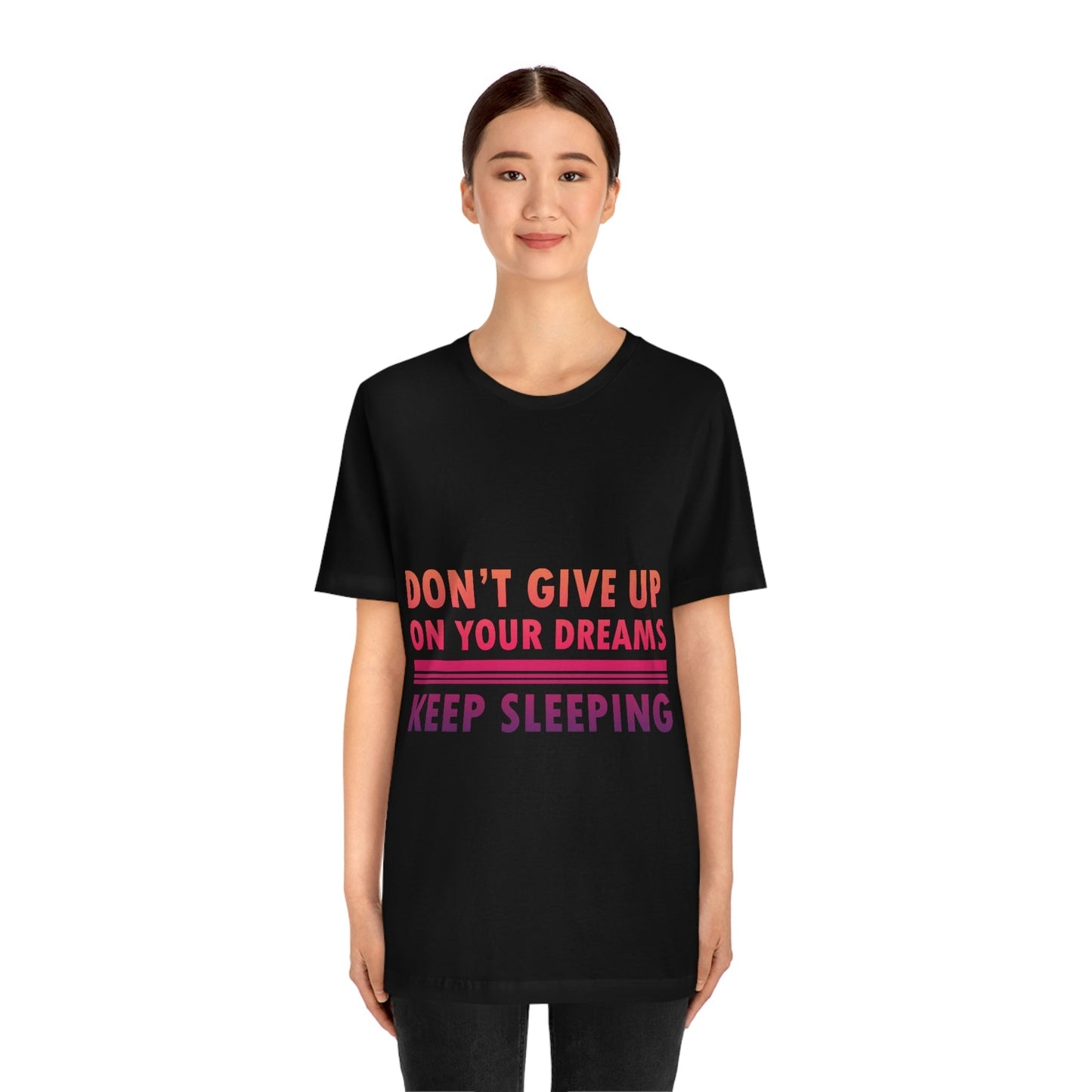 Do Not Give Up on Your Dreams Keep Sleeping Unisex Jersey Short Sleeve T-Shirt Ichaku [Perfect Gifts Selection]