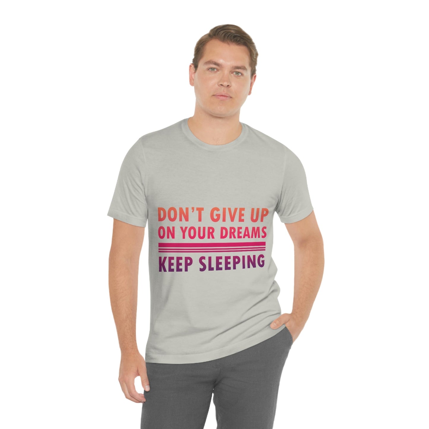 Do Not Give Up on Your Dreams Keep Sleeping Unisex Jersey Short Sleeve T-Shirt Ichaku [Perfect Gifts Selection]