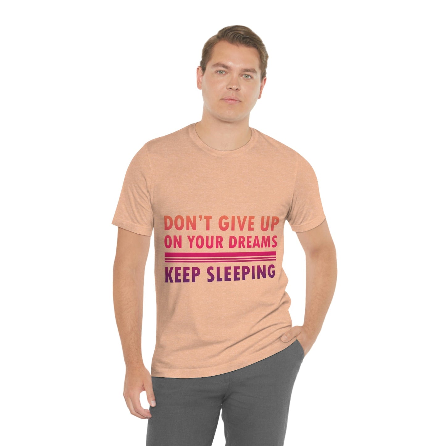 Do Not Give Up on Your Dreams Keep Sleeping Unisex Jersey Short Sleeve T-Shirt Ichaku [Perfect Gifts Selection]