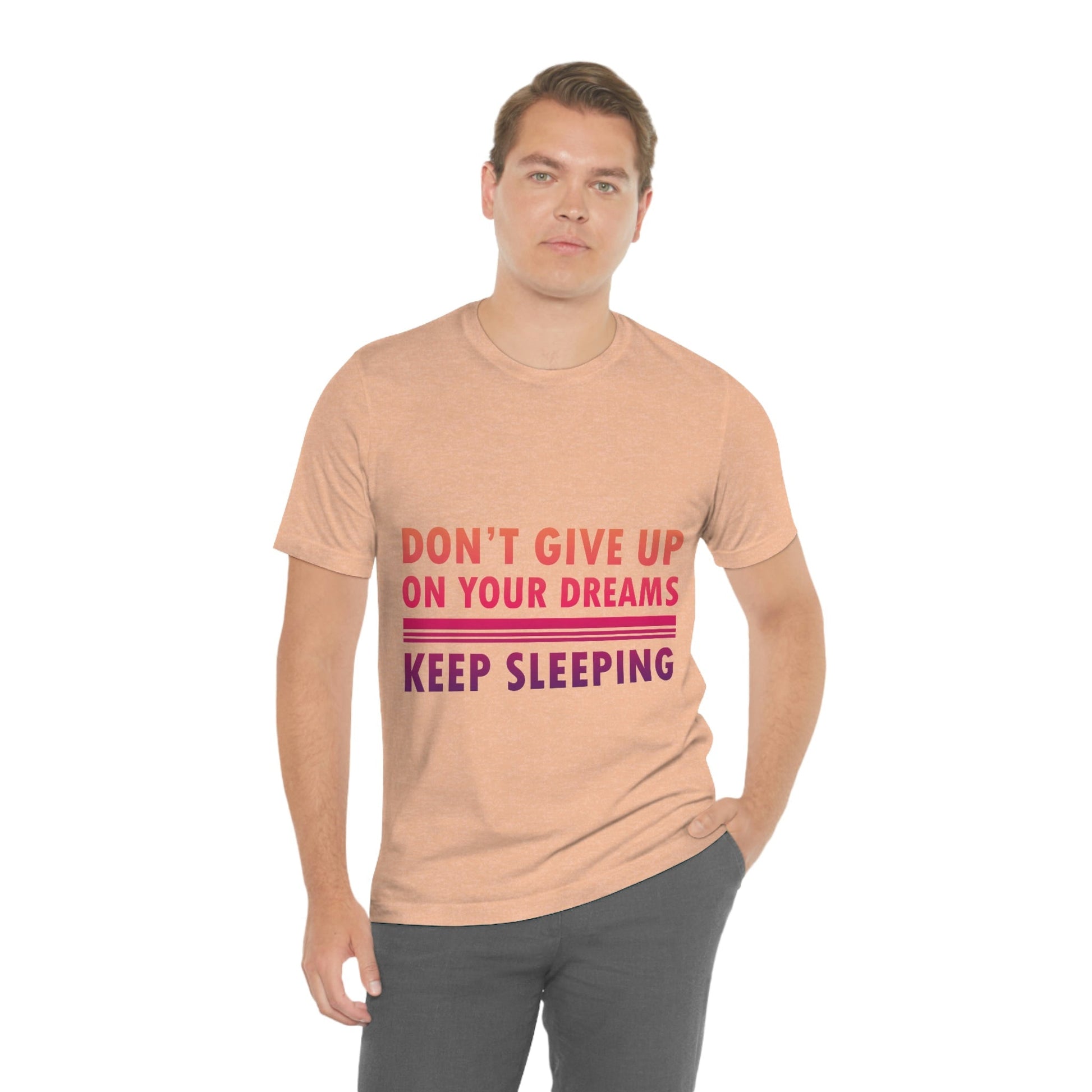 Do Not Give Up on Your Dreams Keep Sleeping Unisex Jersey Short Sleeve T-Shirt Ichaku [Perfect Gifts Selection]