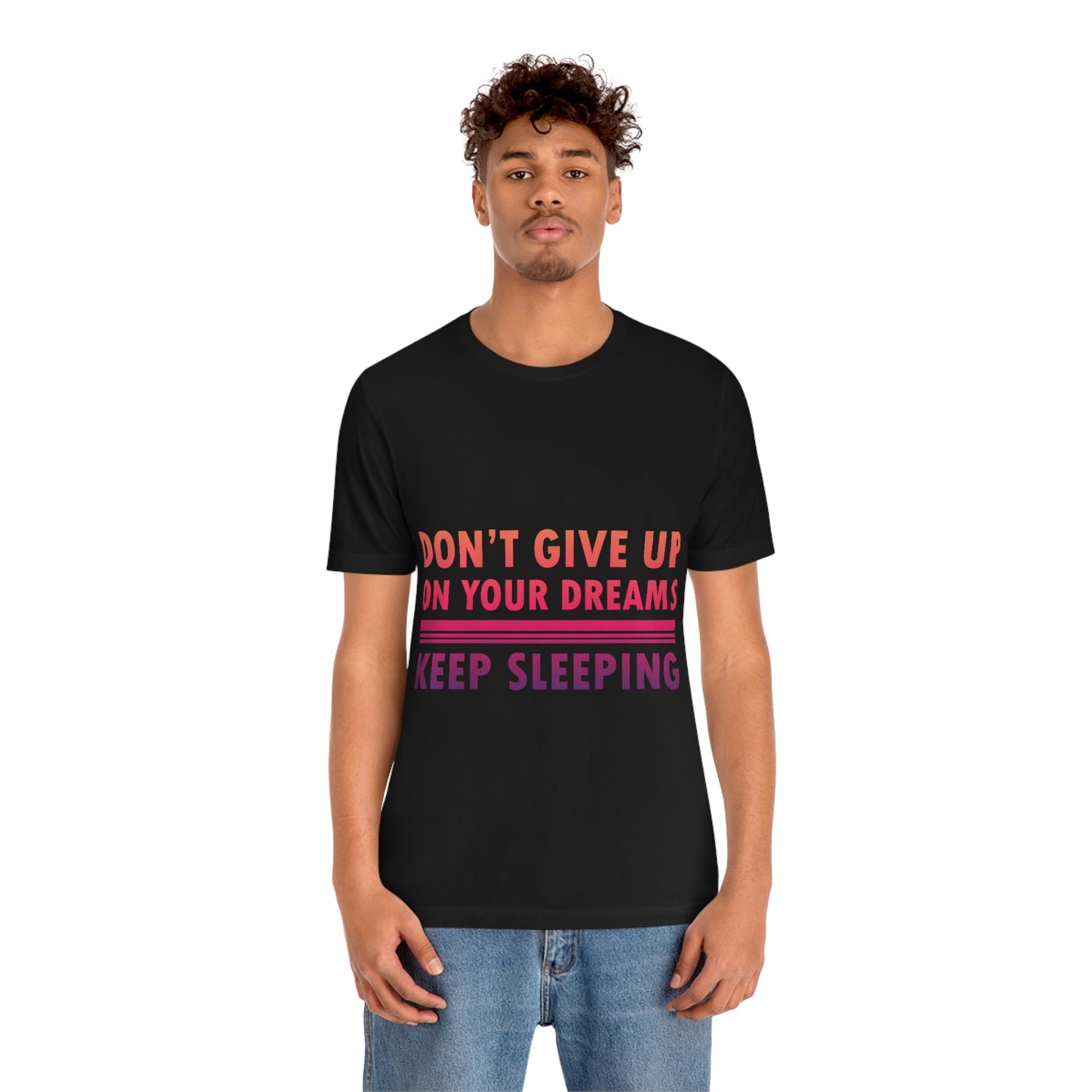 Do Not Give Up on Your Dreams Keep Sleeping Unisex Jersey Short Sleeve T-Shirt Ichaku [Perfect Gifts Selection]