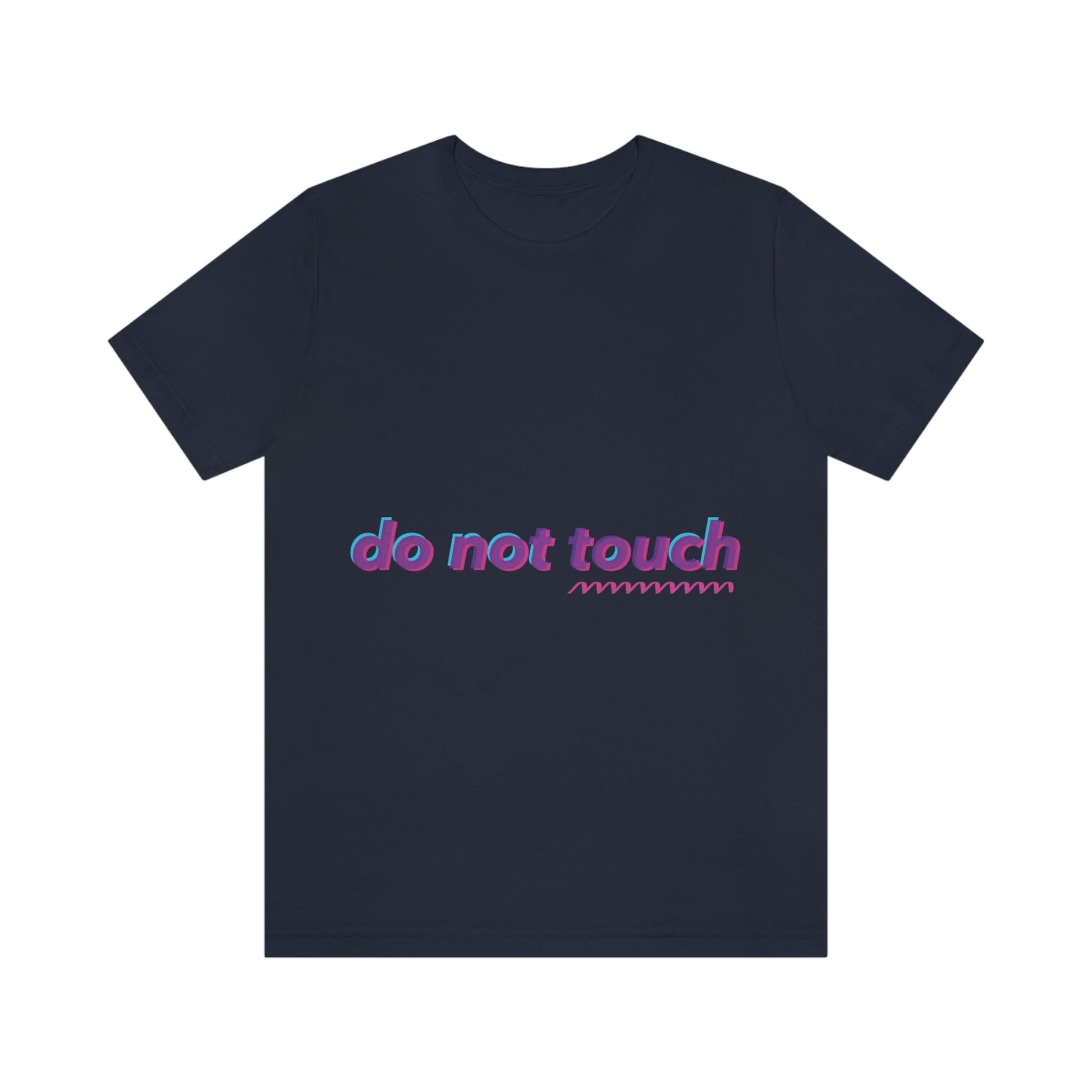 Do Not Touch Funny Humor Slogans Sayings Unisex Jersey Short Sleeve T-Shirt Ichaku [Perfect Gifts Selection]
