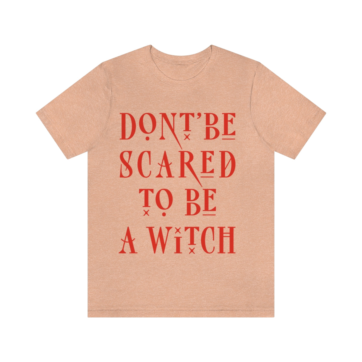 Don`t Be Scared To Be A Witch Unisex Jersey Short Sleeve T-Shirt Ichaku [Perfect Gifts Selection]