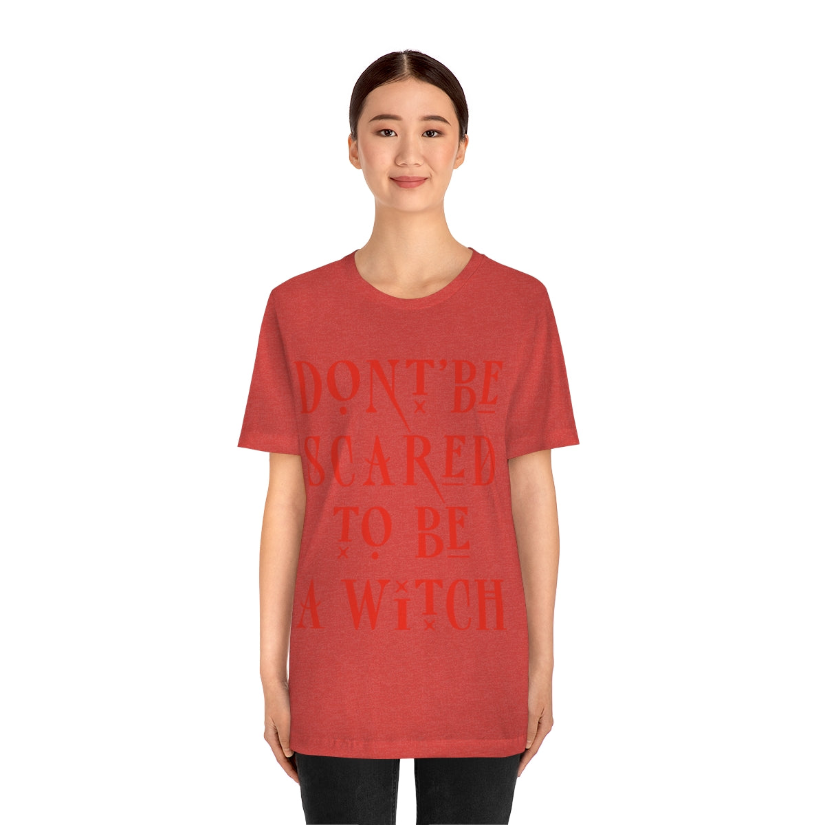 Don`t Be Scared To Be A Witch Unisex Jersey Short Sleeve T-Shirt Ichaku [Perfect Gifts Selection]