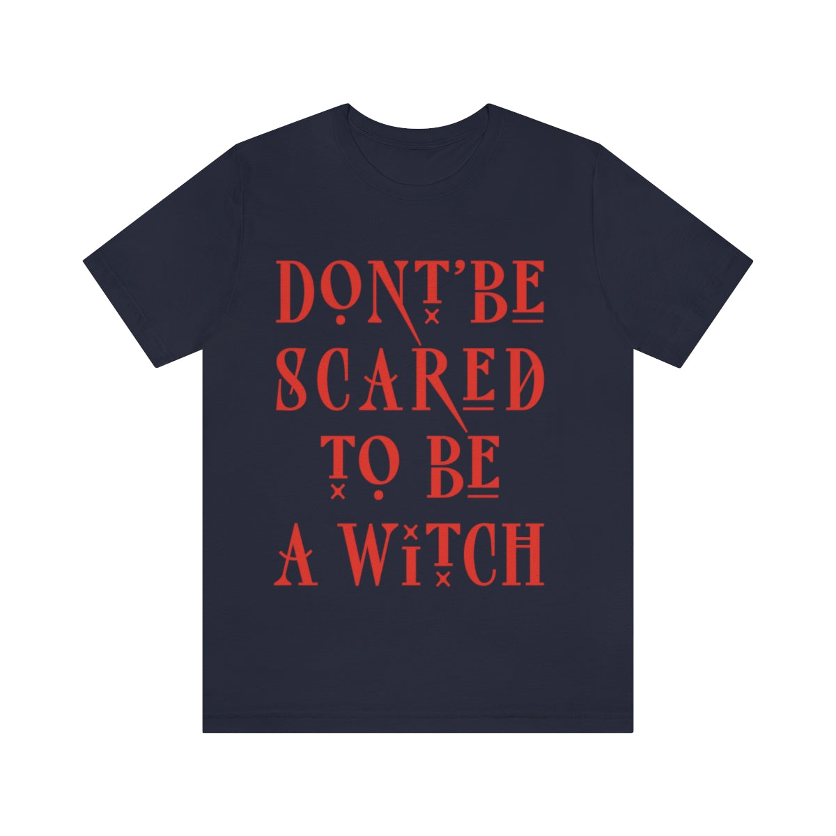 Don`t Be Scared To Be A Witch Unisex Jersey Short Sleeve T-Shirt Ichaku [Perfect Gifts Selection]