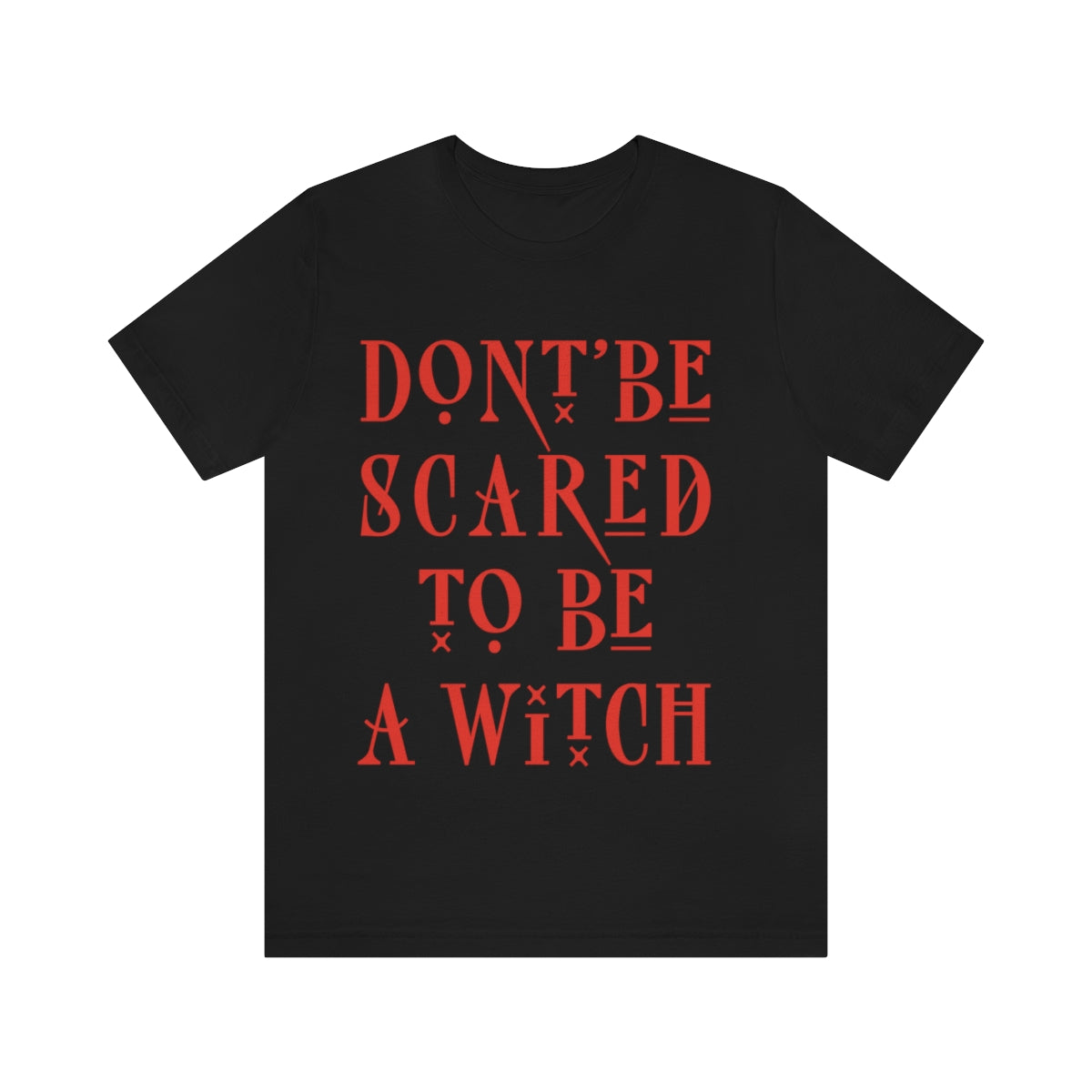 Don`t Be Scared To Be A Witch Unisex Jersey Short Sleeve T-Shirt Ichaku [Perfect Gifts Selection]