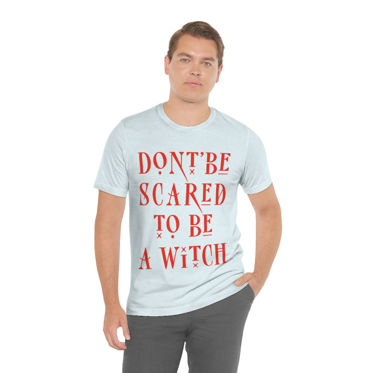 Don`t Be Scared To Be A Witch Unisex Jersey Short Sleeve T-Shirt Ichaku [Perfect Gifts Selection]