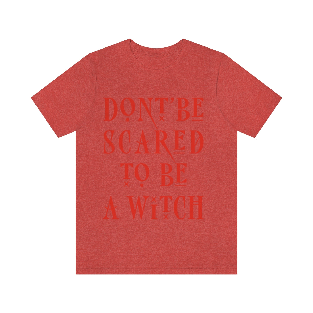 Don`t Be Scared To Be A Witch Unisex Jersey Short Sleeve T-Shirt Ichaku [Perfect Gifts Selection]