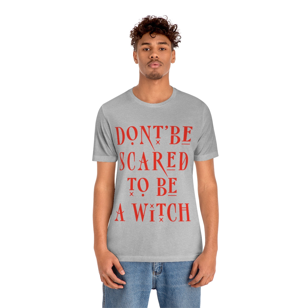 Don`t Be Scared To Be A Witch Unisex Jersey Short Sleeve T-Shirt Ichaku [Perfect Gifts Selection]