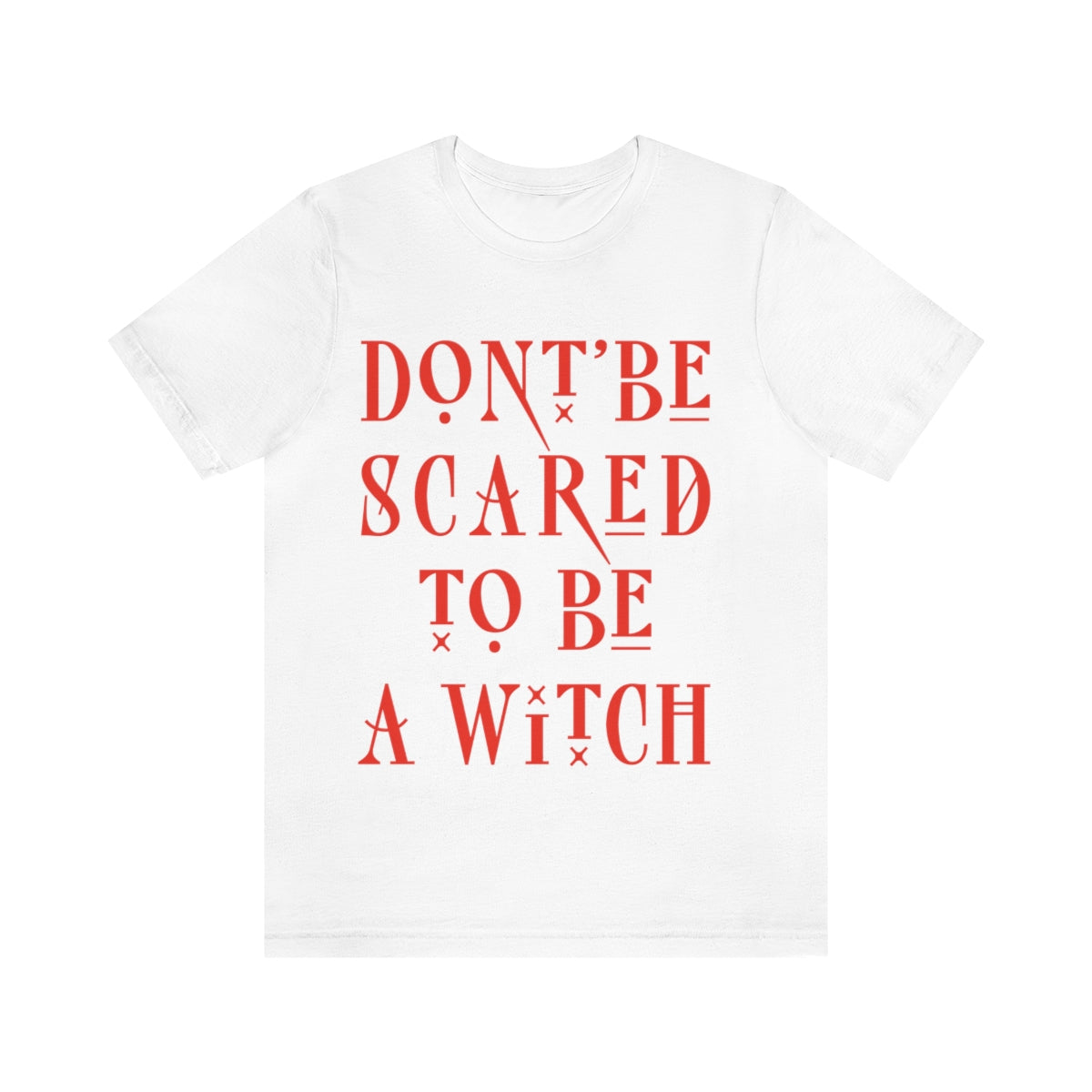 Don`t Be Scared To Be A Witch Unisex Jersey Short Sleeve T-Shirt Ichaku [Perfect Gifts Selection]