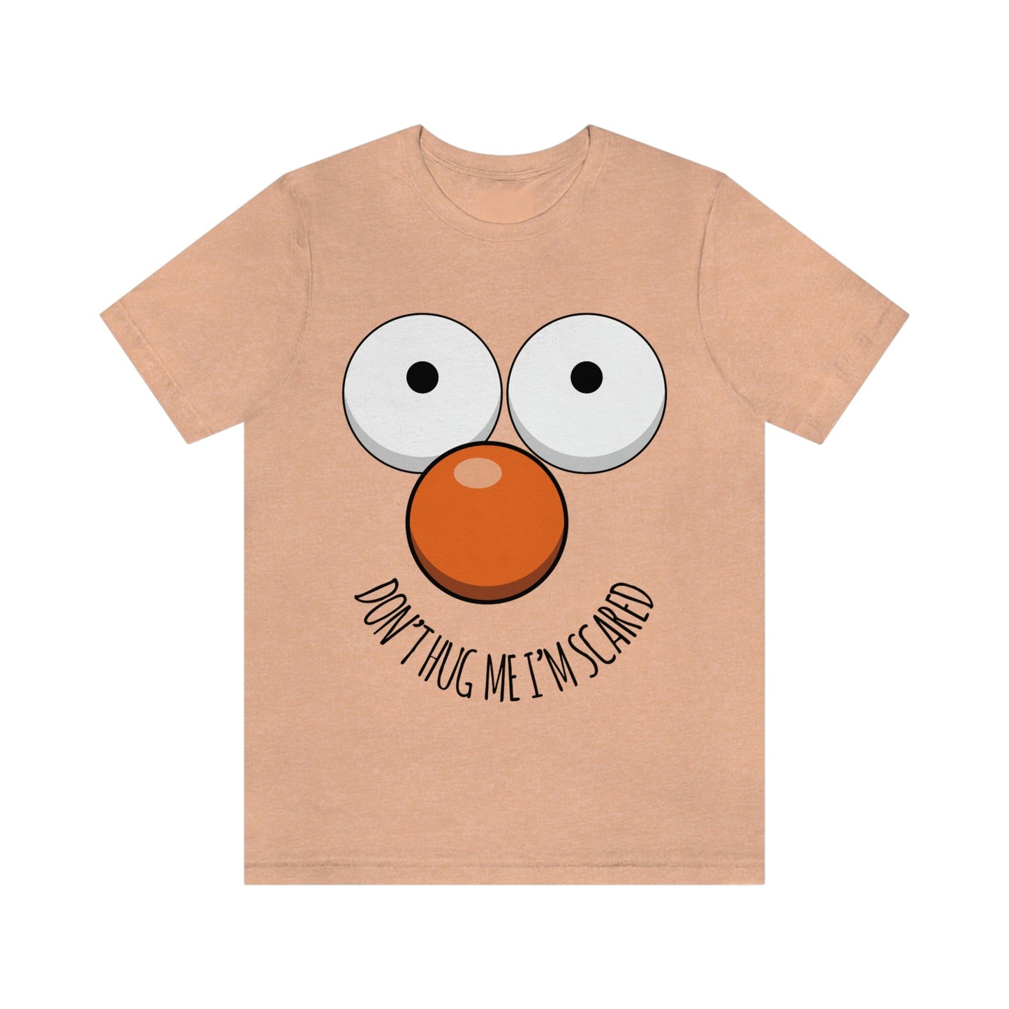 Don`t Hug Me I`M Scared  Unisex Jersey Short Sleeve T-Shirt Ichaku [Perfect Gifts Selection]