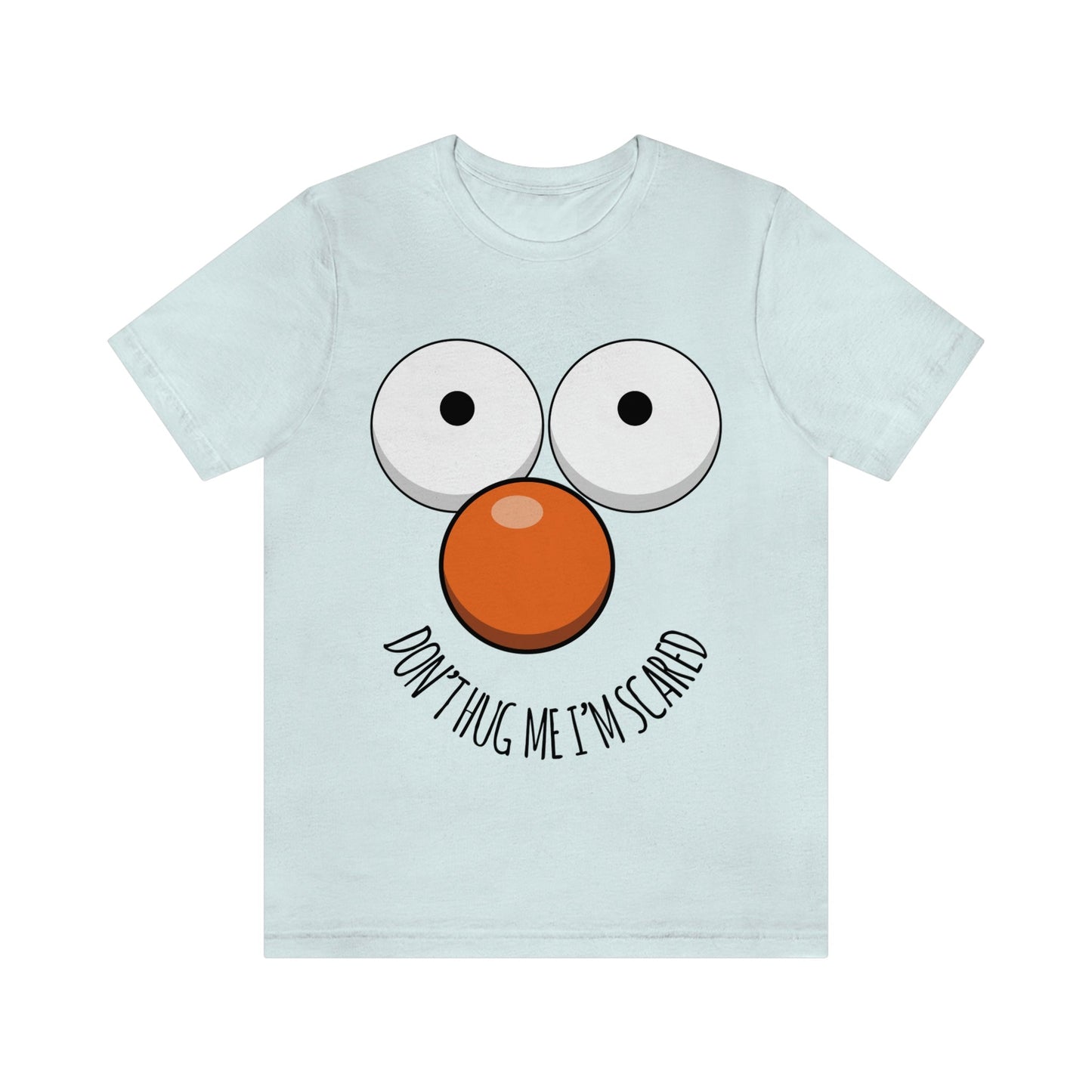 Don`t Hug Me I`M Scared  Unisex Jersey Short Sleeve T-Shirt Ichaku [Perfect Gifts Selection]