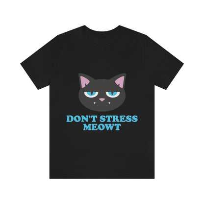 Don't Stress Meowt Funny Cat Meme Quotes Unisex Jersey Short Sleeve T-Shirt Ichaku [Perfect Gifts Selection]