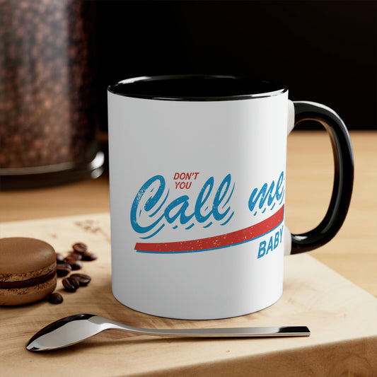 Don`t You Call me Baby Retro Music Classic Accent Coffee Mug 11oz Ichaku [Perfect Gifts Selection]