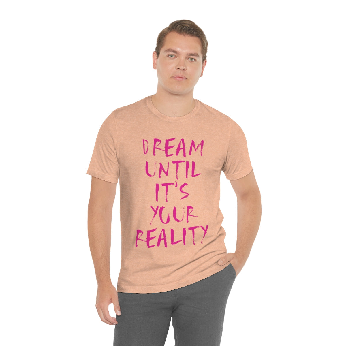 Dream Until It`s Your Reality Motivation Slogan Unisex Jersey Short Sleeve T-Shirt Ichaku [Perfect Gifts Selection]