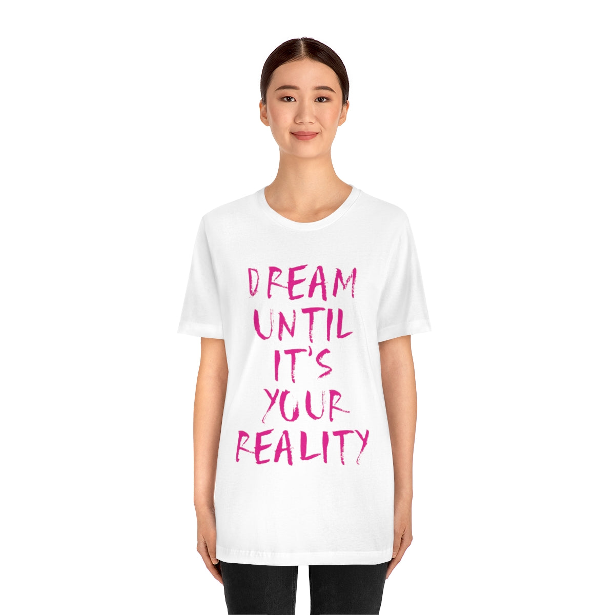 Dream Until It`s Your Reality Motivation Slogan Unisex Jersey Short Sleeve T-Shirt Ichaku [Perfect Gifts Selection]