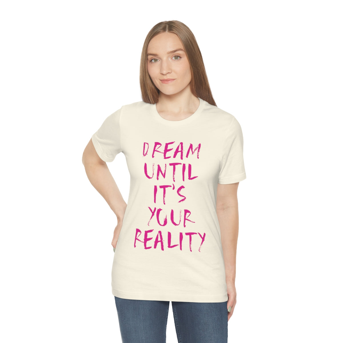 Dream Until It`s Your Reality Motivation Slogan Unisex Jersey Short Sleeve T-Shirt Ichaku [Perfect Gifts Selection]