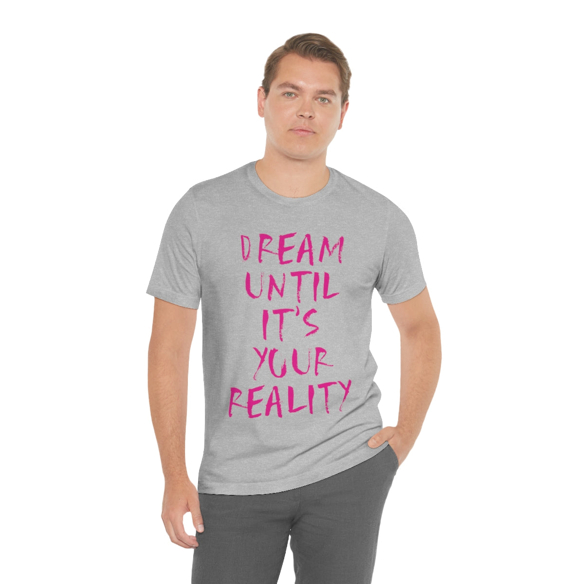 Dream Until It`s Your Reality Motivation Slogan Unisex Jersey Short Sleeve T-Shirt Ichaku [Perfect Gifts Selection]