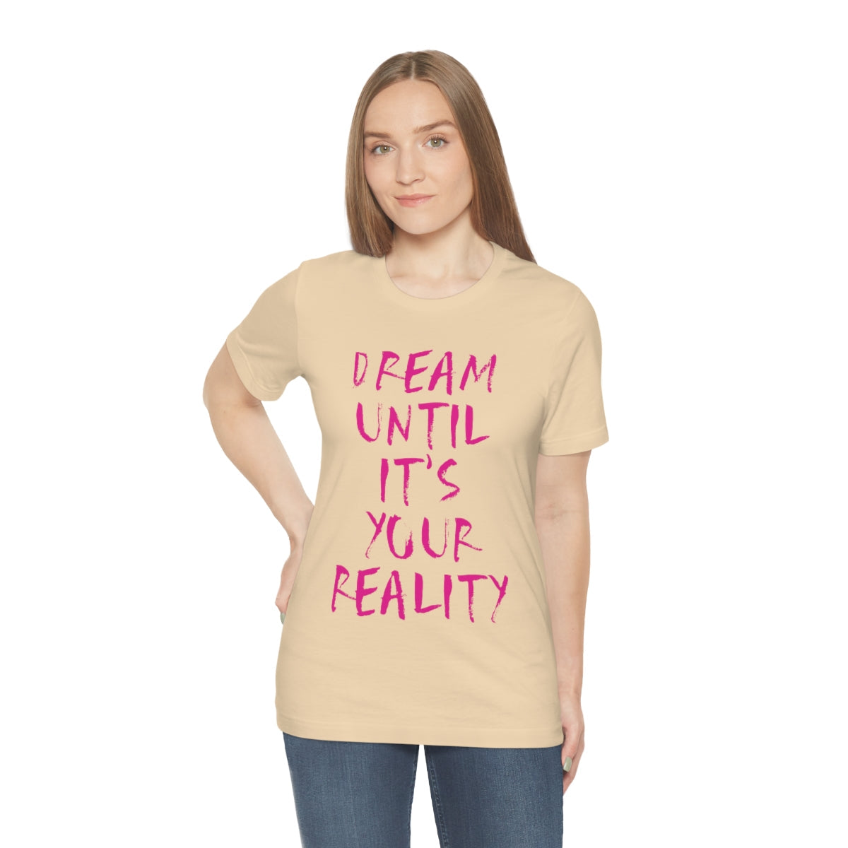 Dream Until It`s Your Reality Motivation Slogan Unisex Jersey Short Sleeve T-Shirt Ichaku [Perfect Gifts Selection]