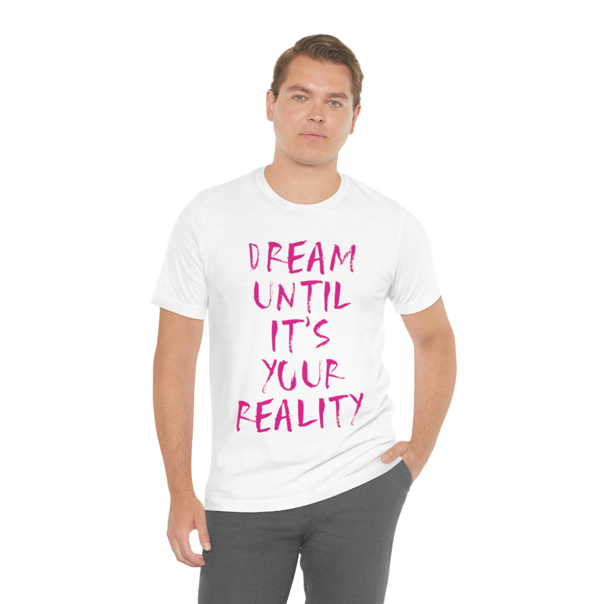 Dream Until It`s Your Reality Motivation Slogan Unisex Jersey Short Sleeve T-Shirt Ichaku [Perfect Gifts Selection]