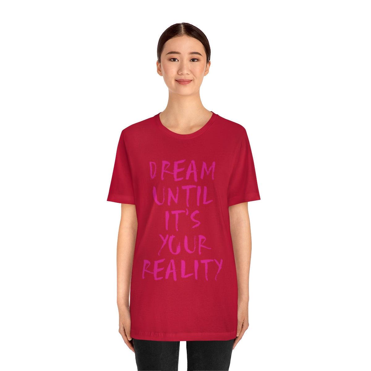 Dream Until It`s Your Reality Motivation Slogan Unisex Jersey Short Sleeve T-Shirt Ichaku [Perfect Gifts Selection]