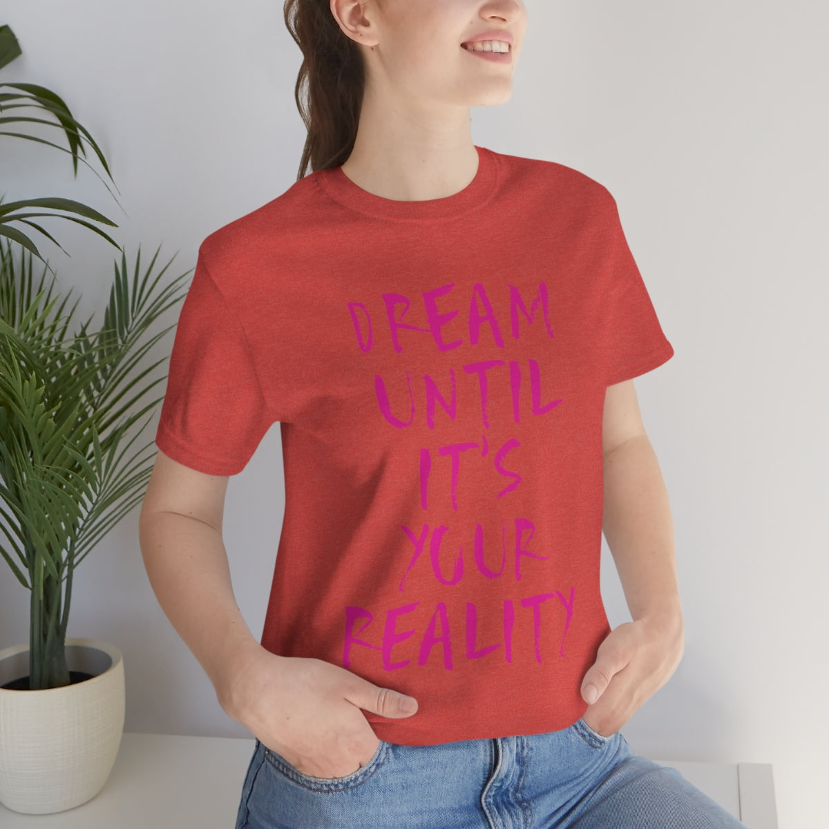 Dream Until It`s Your Reality Motivation Slogan Unisex Jersey Short Sleeve T-Shirt Ichaku [Perfect Gifts Selection]