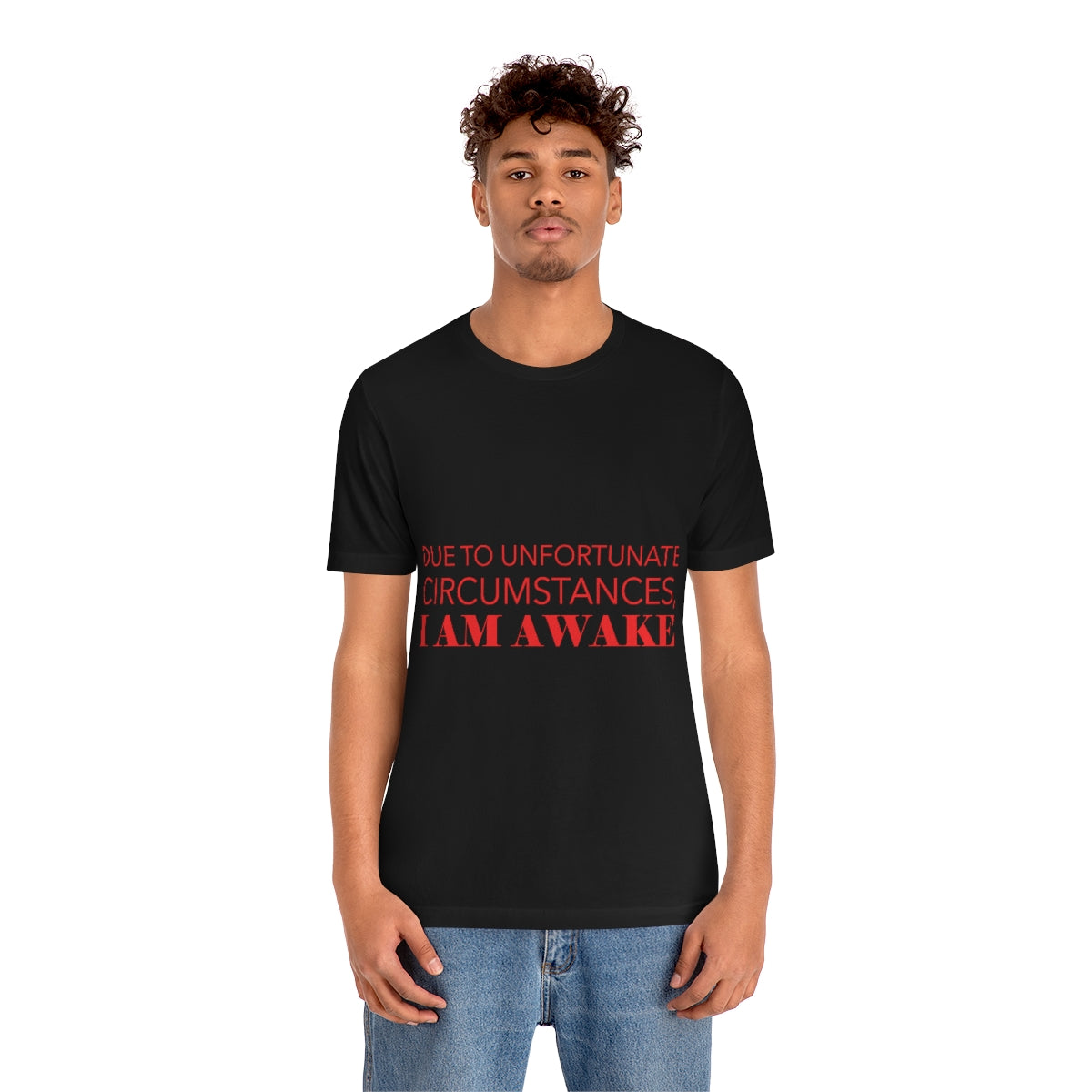 Due To Unfortunate Circumstances, I am awake Funny Sarcasm Quotes Typography Unisex Jersey Short Sleeve T-Shirt Ichaku [Perfect Gifts Selection]