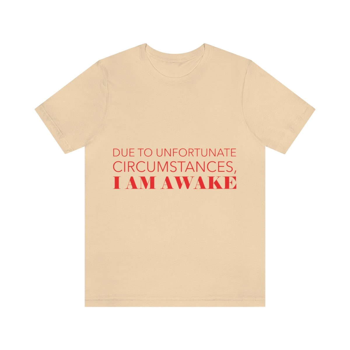 Due To Unfortunate Circumstances, I am awake Funny Sarcasm Quotes Typography Unisex Jersey Short Sleeve T-Shirt Ichaku [Perfect Gifts Selection]