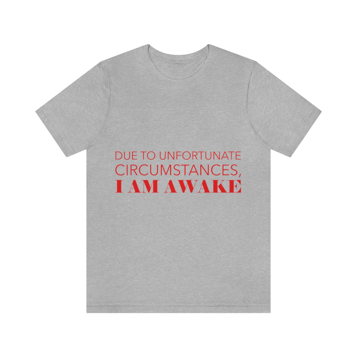 Due To Unfortunate Circumstances, I am awake Funny Sarcasm Quotes Typography Unisex Jersey Short Sleeve T-Shirt Ichaku [Perfect Gifts Selection]