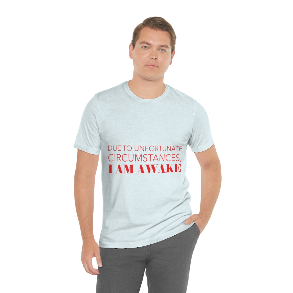 Due To Unfortunate Circumstances, I am awake Funny Sarcasm Quotes Typography Unisex Jersey Short Sleeve T-Shirt Ichaku [Perfect Gifts Selection]