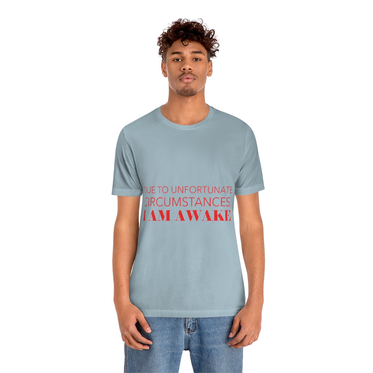 Due To Unfortunate Circumstances, I am awake Funny Sarcasm Quotes Typography Unisex Jersey Short Sleeve T-Shirt Ichaku [Perfect Gifts Selection]