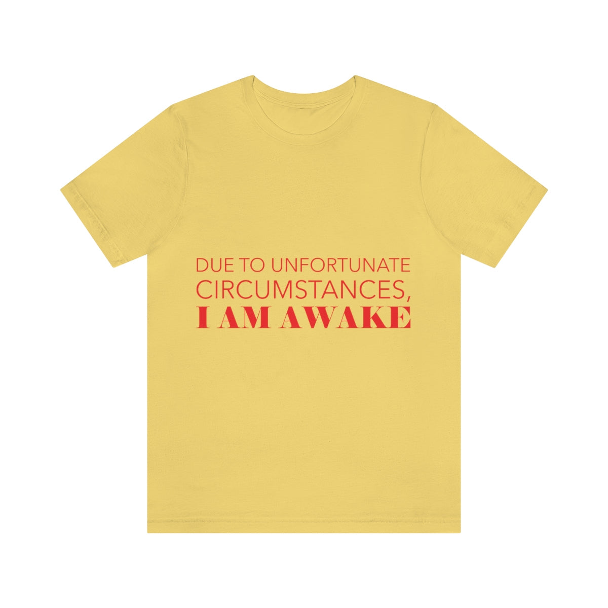 Due To Unfortunate Circumstances, I am awake Funny Sarcasm Quotes Typography Unisex Jersey Short Sleeve T-Shirt Ichaku [Perfect Gifts Selection]