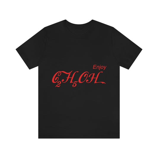 Enjoy C2H5OH Formula Ethanol Chemical compound Unisex Jersey Short Sleeve T-Shirt Ichaku [Perfect Gifts Selection]