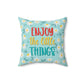 Enjoy The Little Things Art Spun Polyester Square Pillow Ichaku [Perfect Gifts Selection]