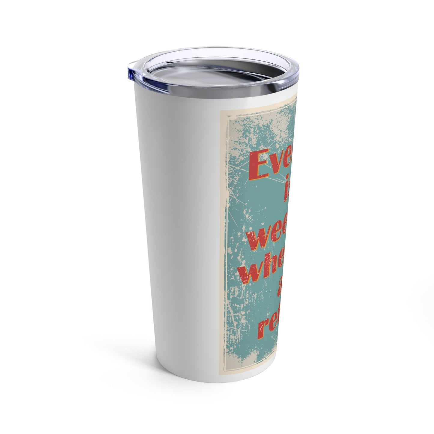 Everyday Is A Weekend When You Are Retired Quotes Stainless Steel Hot or Cold Vacuum Tumbler 20oz Ichaku [Perfect Gifts Selection]