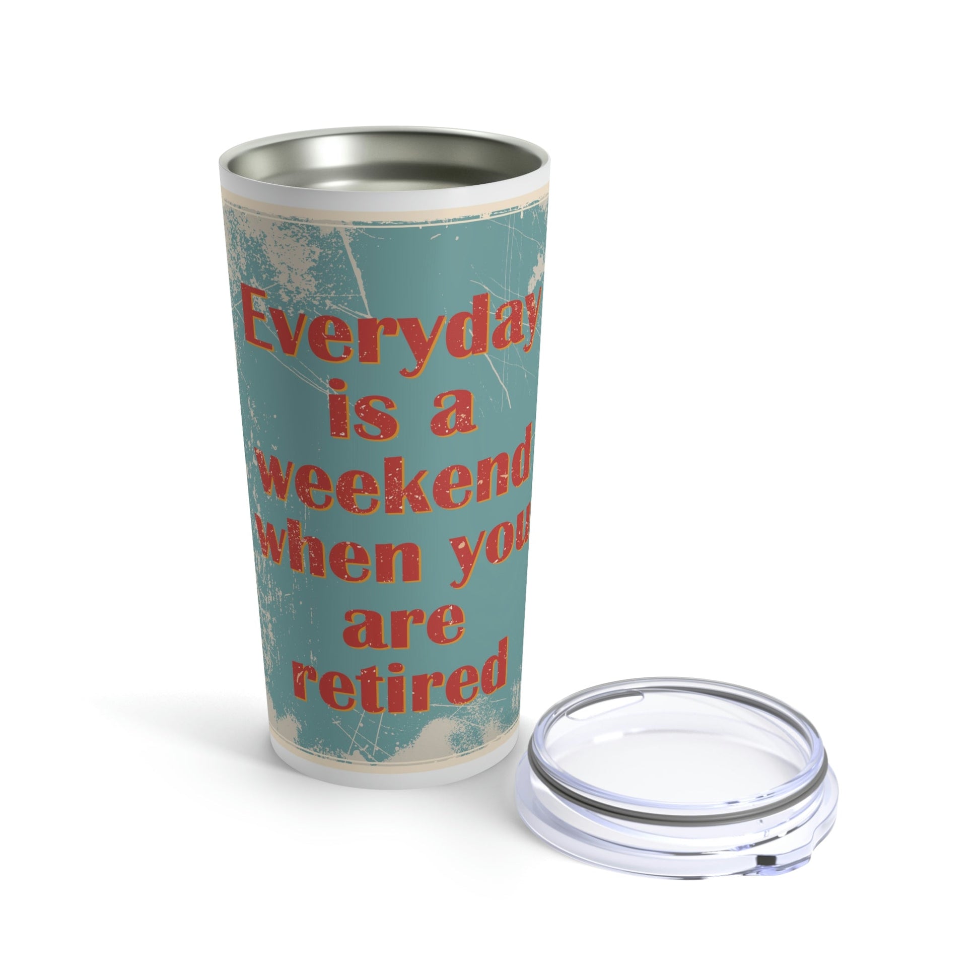 Everyday Is A Weekend When You Are Retired Quotes Stainless Steel Hot or Cold Vacuum Tumbler 20oz Ichaku [Perfect Gifts Selection]