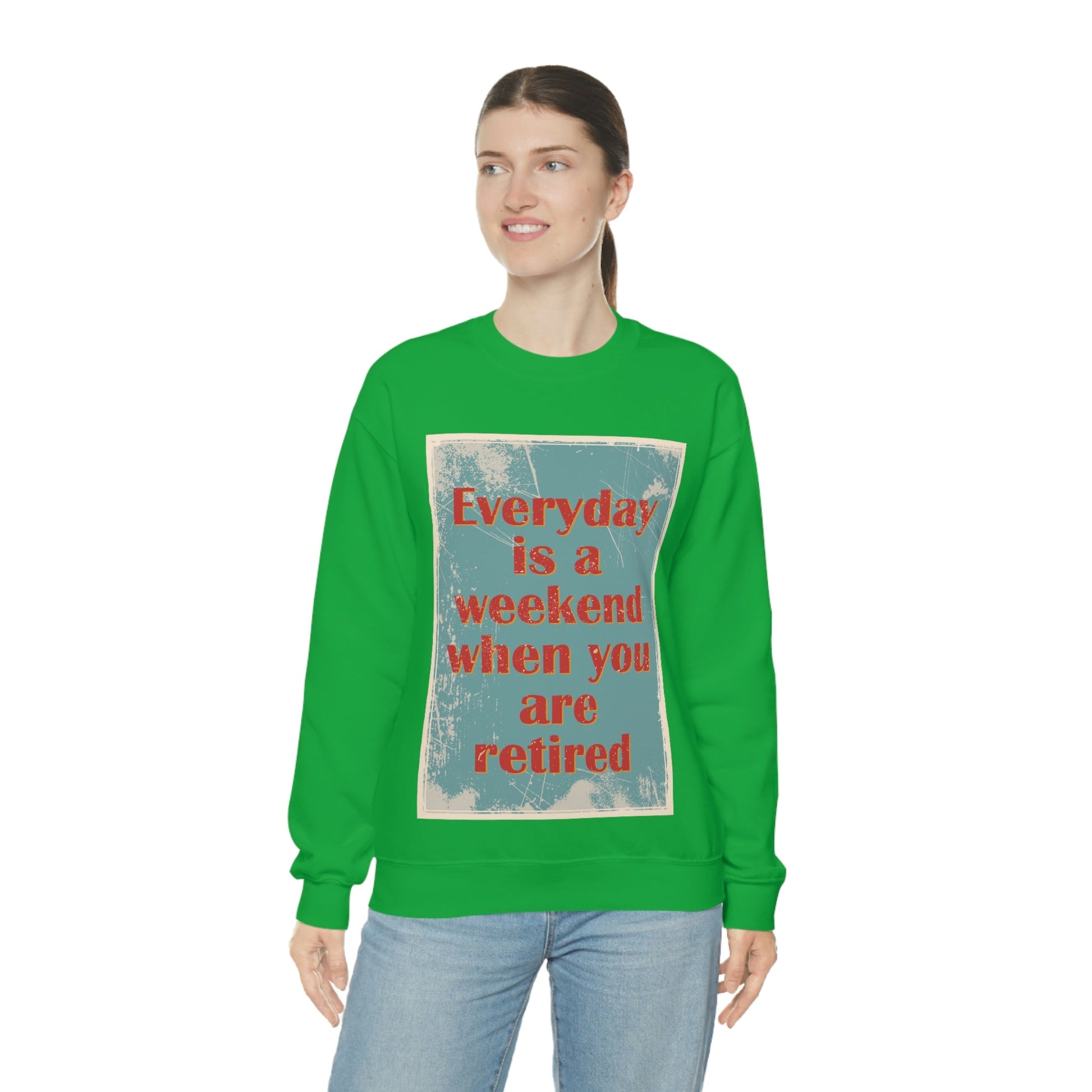 Everyday Is A Weekend When You Are Retired Quotes Unisex Heavy Blend™ Crewneck Sweatshirt Ichaku [Perfect Gifts Selection]