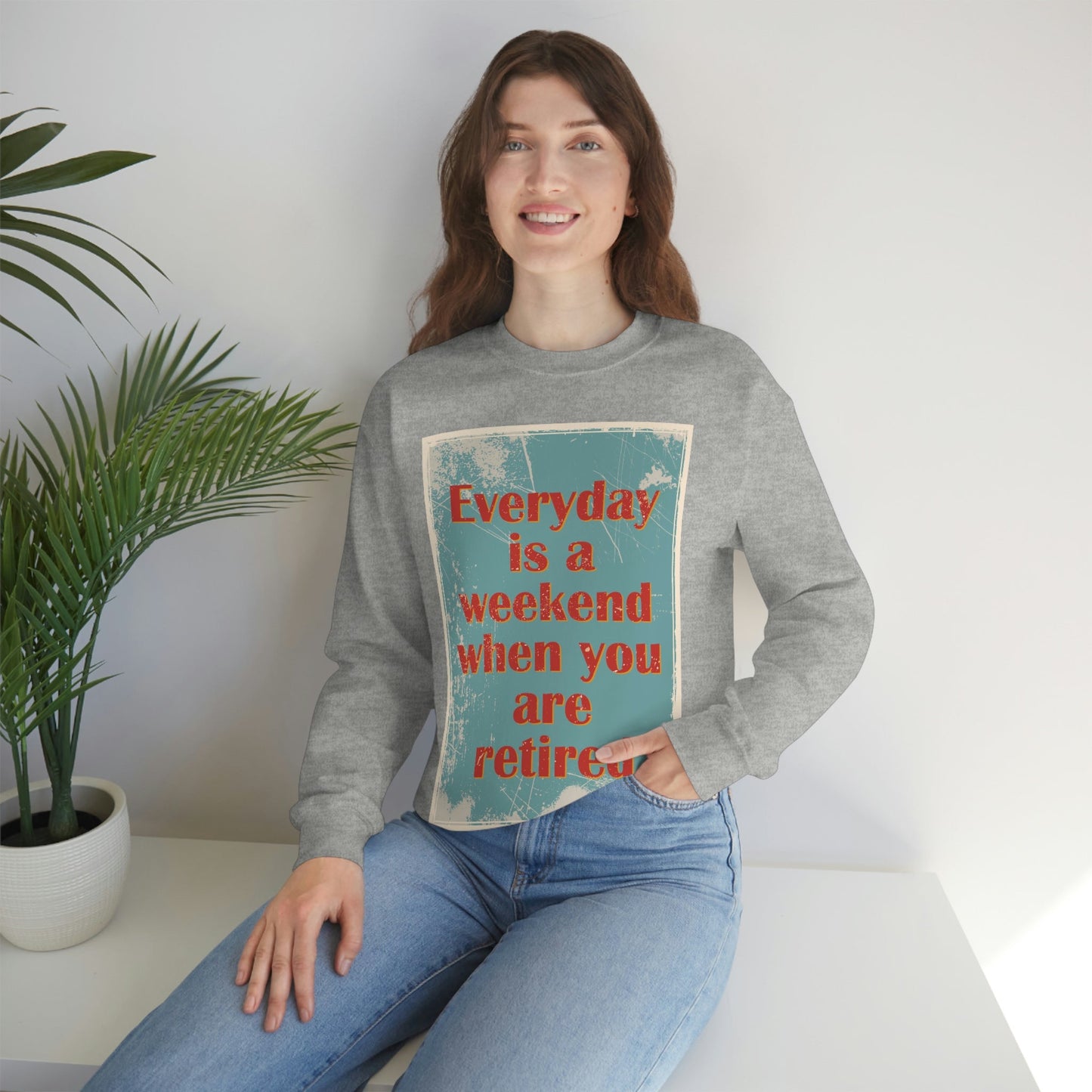 Everyday Is A Weekend When You Are Retired Quotes Unisex Heavy Blend™ Crewneck Sweatshirt Ichaku [Perfect Gifts Selection]