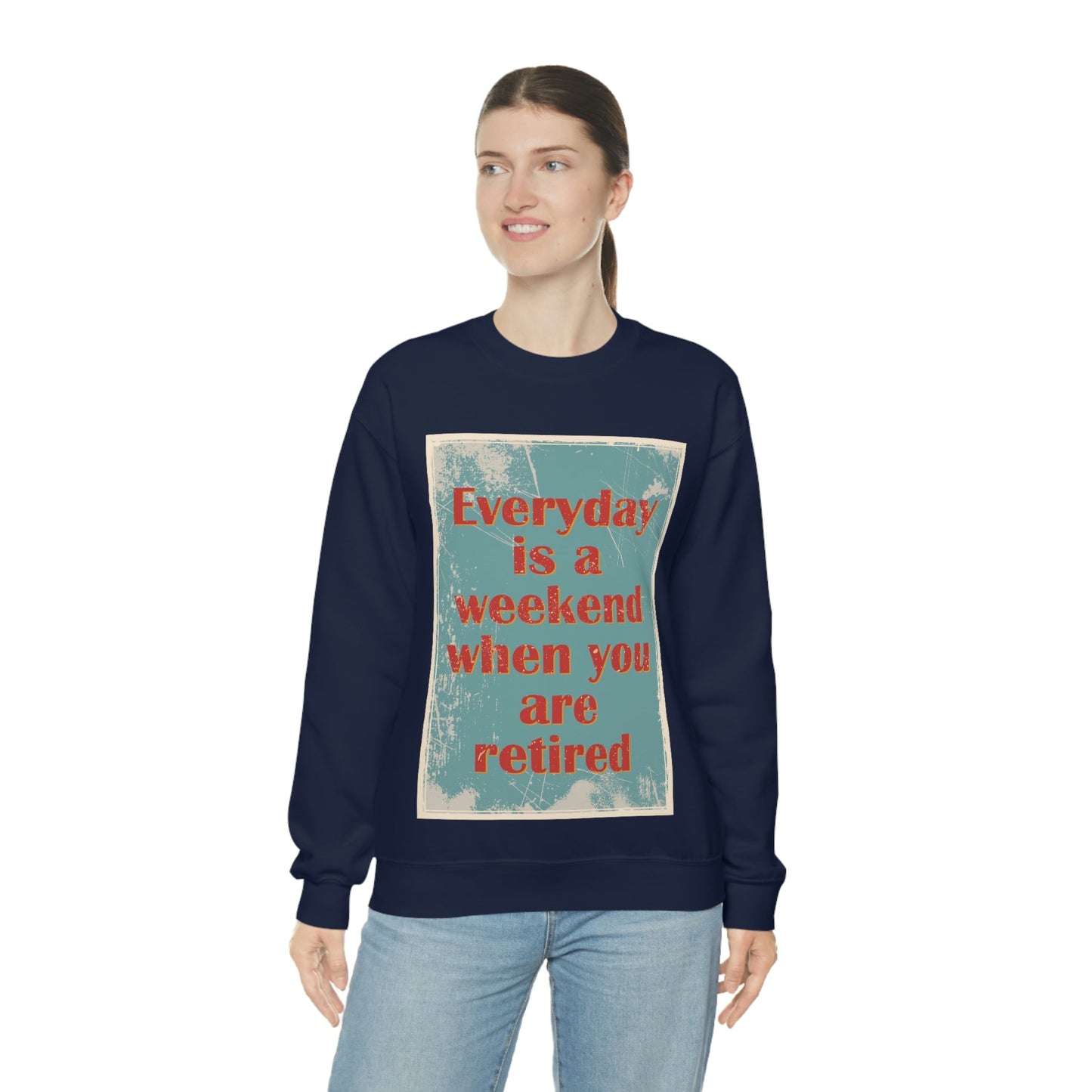 Everyday Is A Weekend When You Are Retired Quotes Unisex Heavy Blend™ Crewneck Sweatshirt Ichaku [Perfect Gifts Selection]