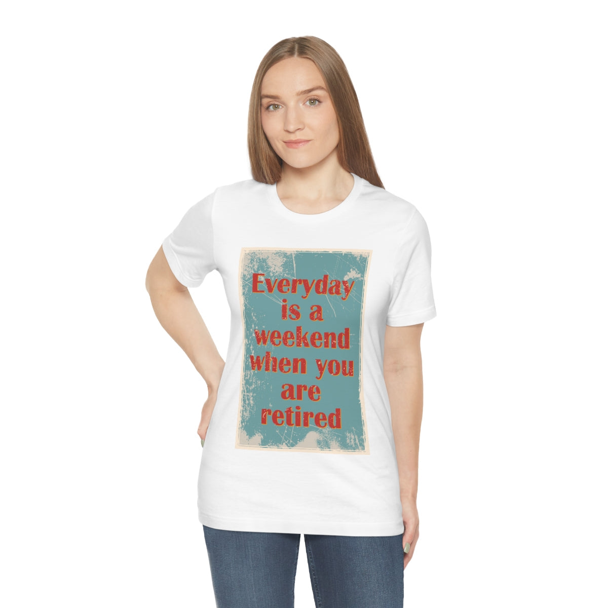 Everyday Is A Weekend When You Are Retired Quotes Unisex Jersey Short Sleeve T-Shirt Ichaku [Perfect Gifts Selection]