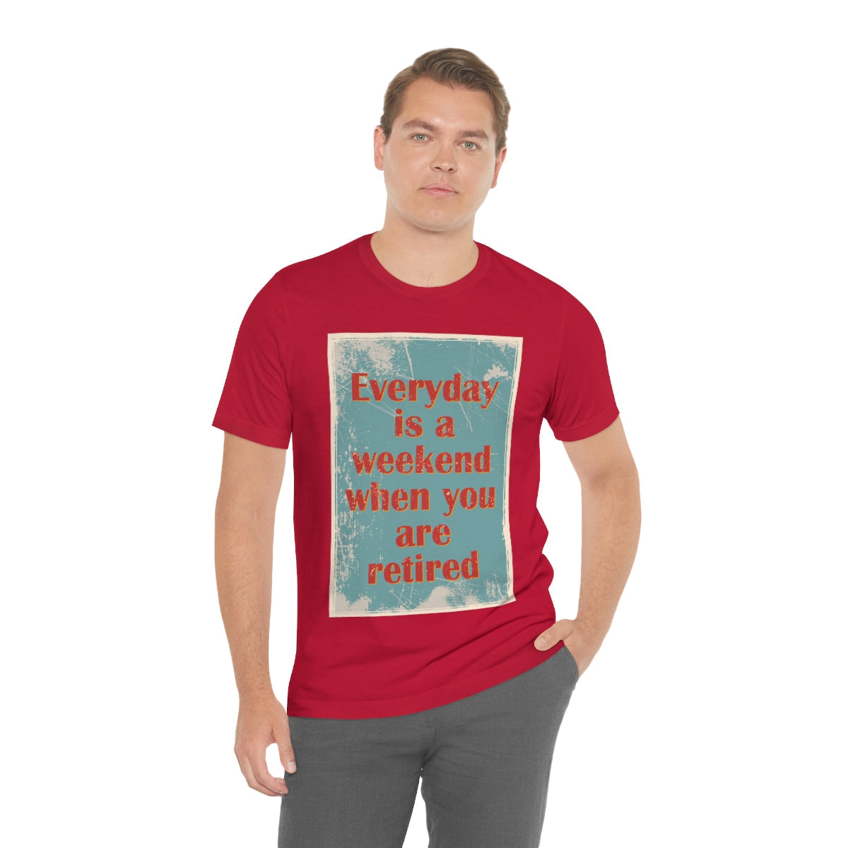 Everyday Is A Weekend When You Are Retired Quotes Unisex Jersey Short Sleeve T-Shirt Ichaku [Perfect Gifts Selection]