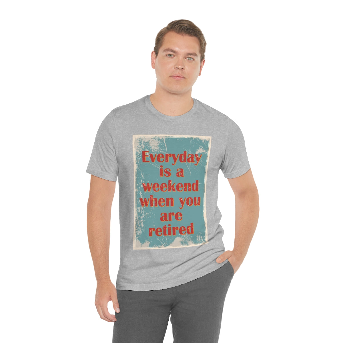 Everyday Is A Weekend When You Are Retired Quotes Unisex Jersey Short Sleeve T-Shirt Ichaku [Perfect Gifts Selection]