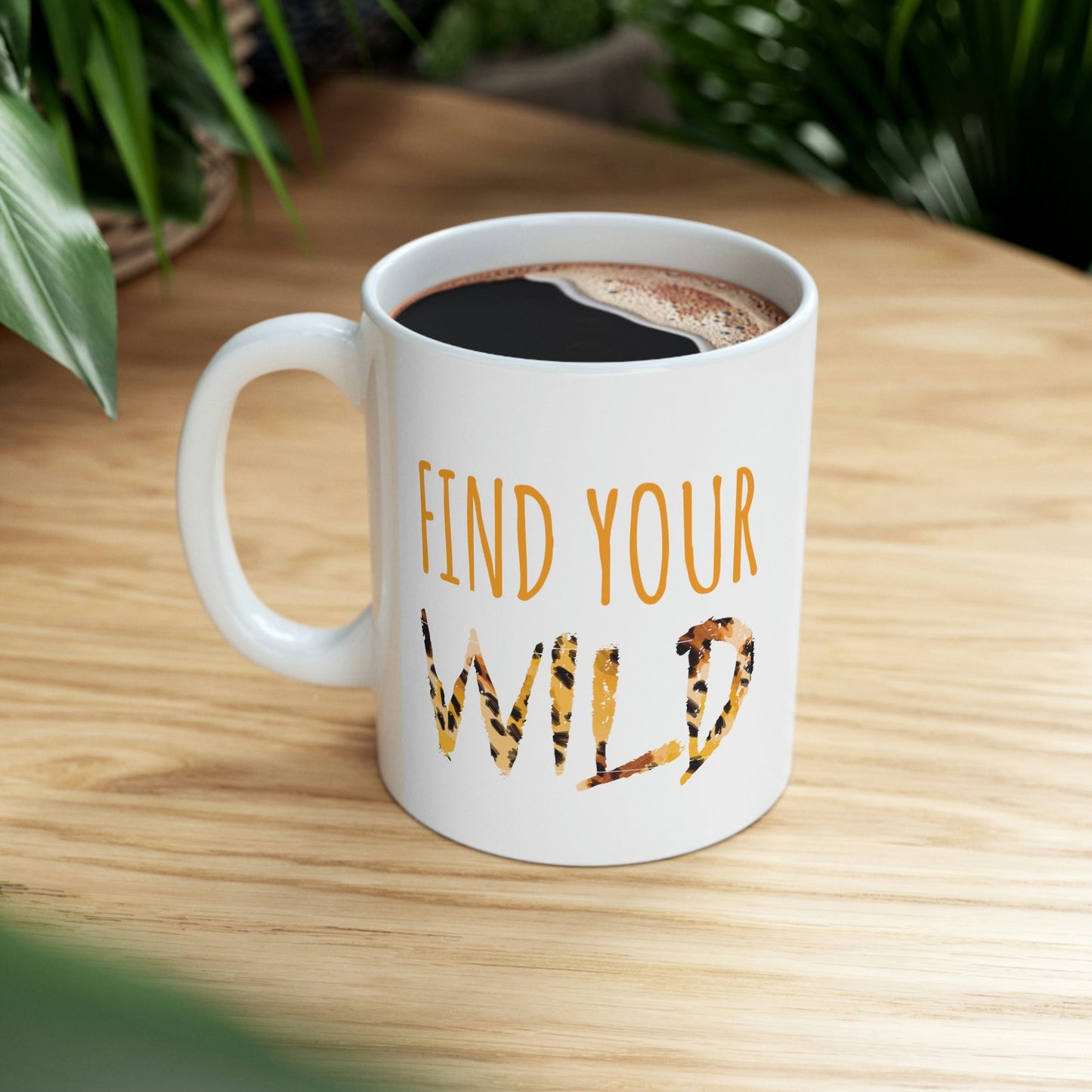 Find Your Wild Motivational Positive Slogans Ceramic Mug 11oz Ichaku [Perfect Gifts Selection]