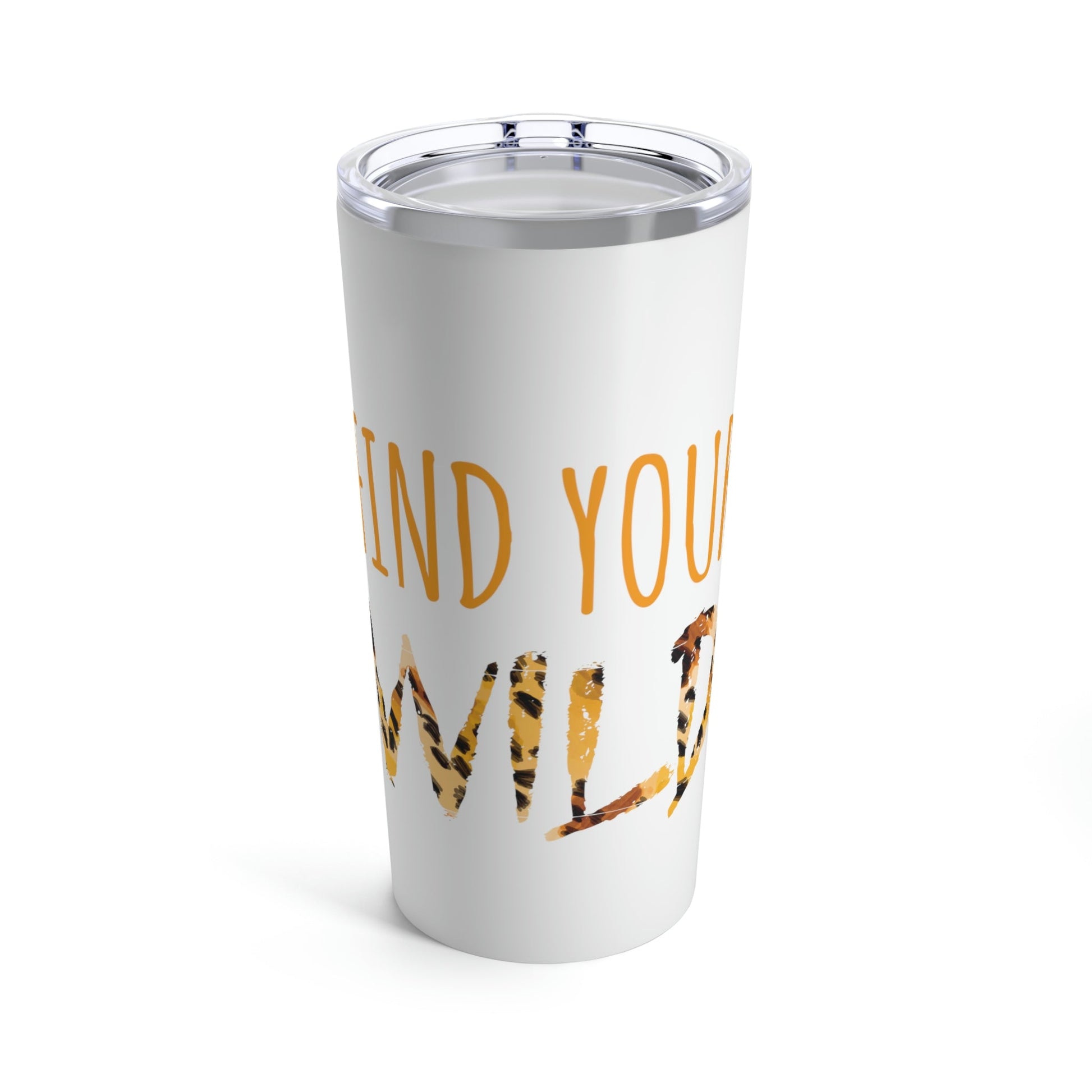 Find Your Wild Motivational Positive Slogans Stainless Steel Hot or Cold Vacuum Tumbler 20oz Ichaku [Perfect Gifts Selection]