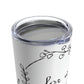 For Whom Did I Bloom Flowers Romantic Stainless Steel Hot or Cold Vacuum Tumbler 20oz Ichaku [Perfect Gifts Selection]