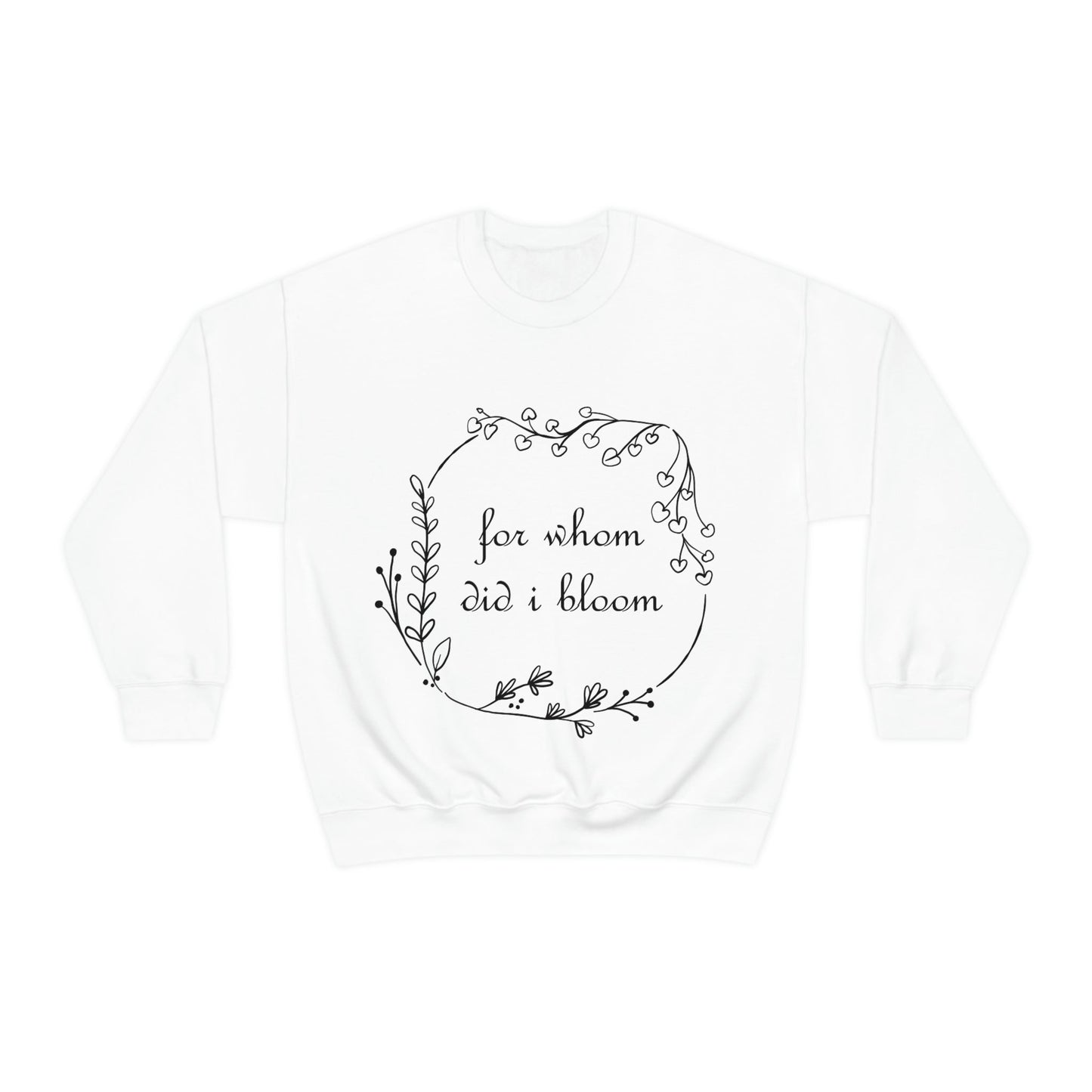 For Whom Did I Bloom Flowers Romantic Unisex Heavy Blend™ Crewneck Sweatshirt Ichaku [Perfect Gifts Selection]