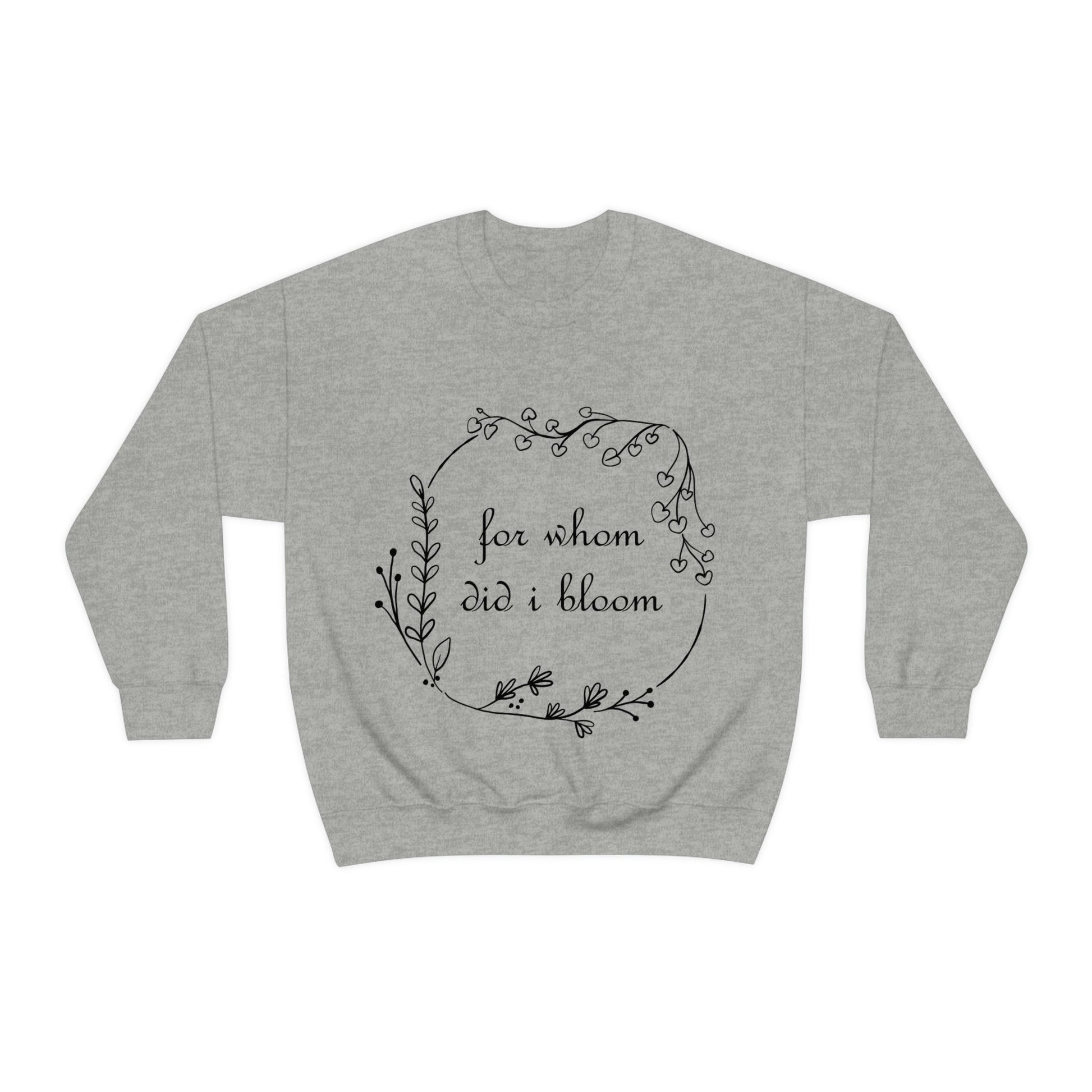 For Whom Did I Bloom Flowers Romantic Unisex Heavy Blend™ Crewneck Sweatshirt Ichaku [Perfect Gifts Selection]