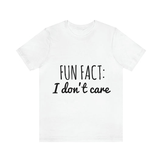 Fun Fact I don`t Care Humor Quotes Unisex Jersey Short Sleeve T-Shirt Ichaku [Perfect Gifts Selection]