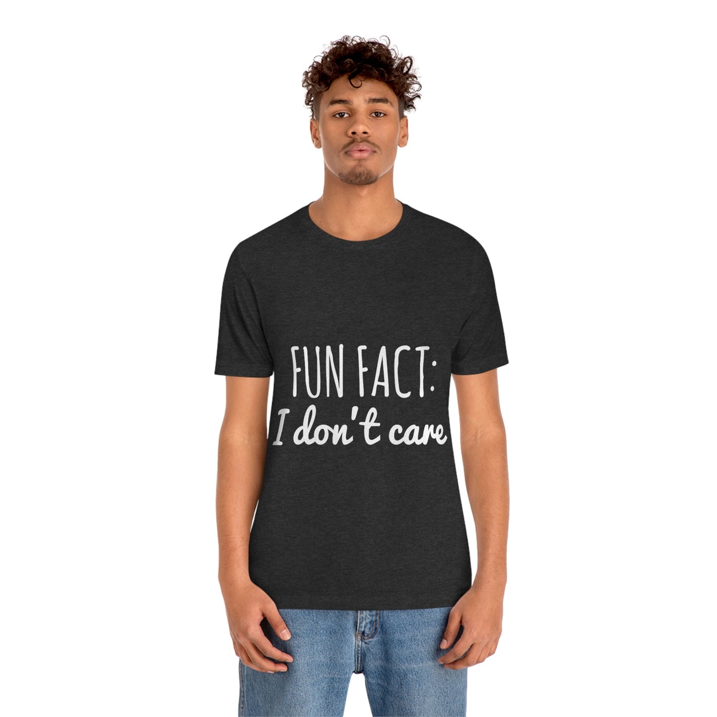 Fun Fact I don`t Care Humor Quotes White Text Unisex Jersey Short Sleeve T-Shirt Ichaku [Perfect Gifts Selection]